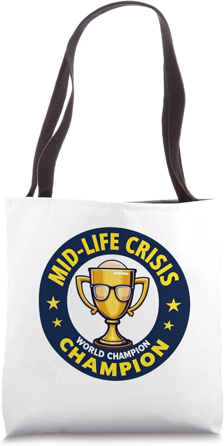 Mid-life Crisis World Champion Tote Bag
