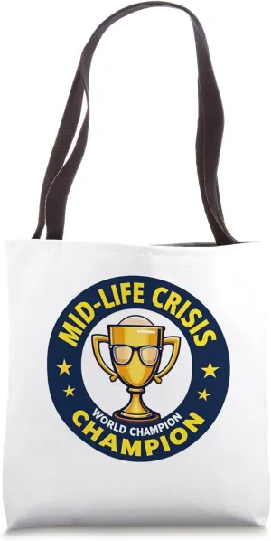 Mid-life Crisis World Champion Tote Bag