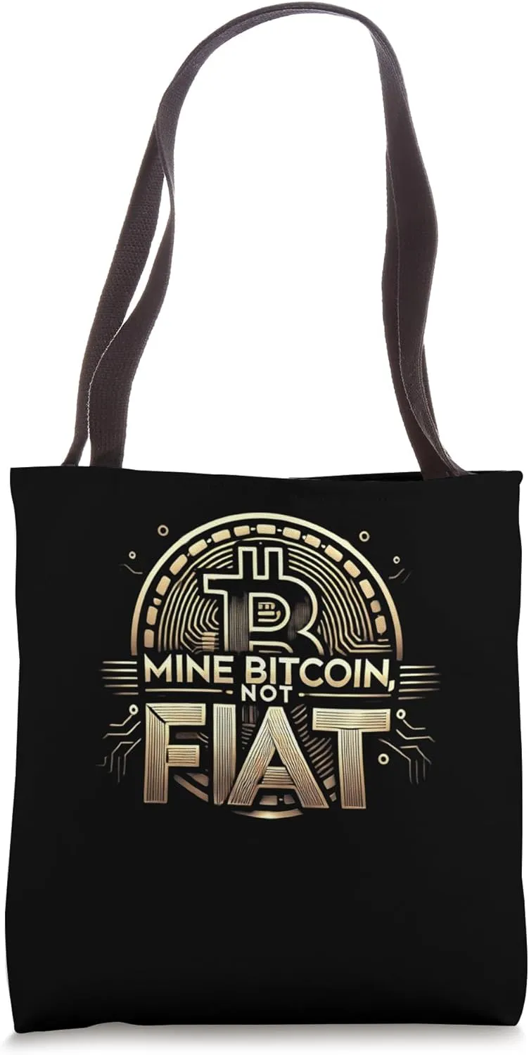 Mine Bitcoin not fiat Mining Bitcoins Nakamoto HODL Bitcoin Tote Bag