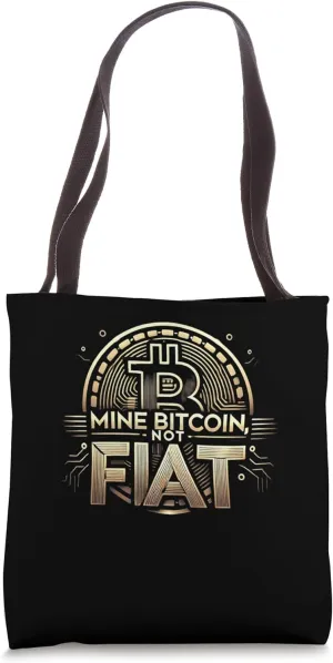 Mine Bitcoin not fiat Mining Bitcoins Nakamoto HODL Bitcoin Tote Bag