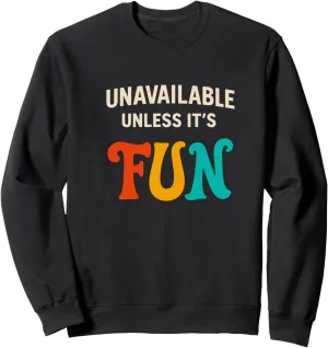 Unavailable Unless It’s Fun – Funny Colorful Retro design Sweatshirt